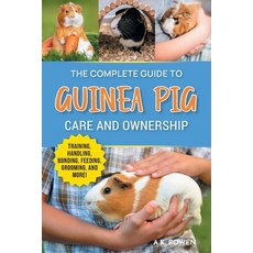 (영문도서) The Complete Guide to Guinea Pig Care and Ownership: Covering Breeds Training Supplies Han... Paperback, LP Media Inc., English, 9781954288911