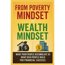 (英文圖書)From Poverty Mindset to Wealth Mindset: What Poor People Accumulate vs What Rich... 平裝版, Independently Published, 英文