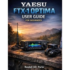 (英文圖書)Yaesu Ftx-1 Optima User Guide for Beginners: Step-By-Step Setup Menu Mastery 3... 平裝版, Independently Published, 英文