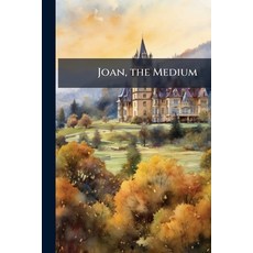 (英文圖書)Joan the Medium: Or the Inspired Heroine of Orleans 平裝版, Nabu Press, 英文