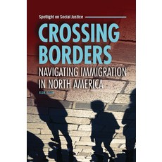 (영문도서) Crossing Borders: Navigating Immigration in North America Library Binding, Twenty-First Century Books ..., English, 9798765627204