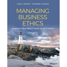 Managing Business Ethics: Straight Talk about How to Do It Right 8/E 9781119711001, Wiley