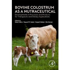 (영문도서)Bovine Colostrum as a Nutraceutical: Developments in Processes and Products for... Paperback, Academic Press, English, 9780443337161 Academic Press, English, 9780443337161
