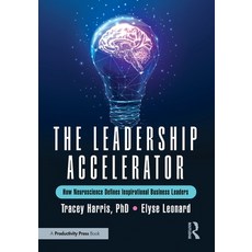 (영문도서)The Leadership Accelerator: How Neuroscience Defines Inspirational Business Leaders Paperback, Productivity Press, English, 9781041137399