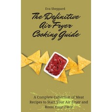 (영문도서) The Definitive Air Fryer Cooking Guide: A Complete Collection of Meat Recipes to Start Your A... Hardcover, Eva Sheppard, English, 9781803176055