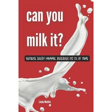 (영문도서)Can You Milk It?: Because Every Mammal Deserves Its 2% of Fame Paperback, Independently Published, English, 9798277292587