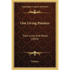(영문도서) Our Living Painters: Their Lives And Works (1859) Paperback, Kessinger Publishing, English, 9781166990190