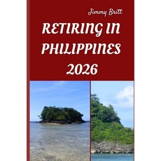 (영문도서)Retiring in Philippines 2026: Your Practical Roadmap to Stress-Free Living Affo... Paperback, Independently Published, English, 9798275016635