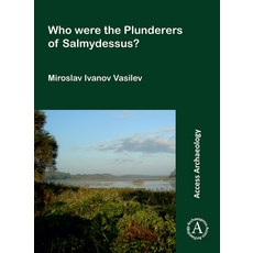 (영문도서)Who Were the Plunderers of Salmydessus? Paperback, English, 9781803272771, Archaeopress Publishing English, 9781803272771, Archaeopress Publishing