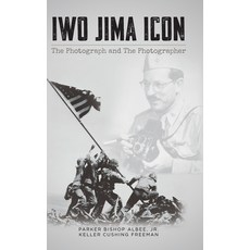 (영문도서)Iwo Jima Icon: The Photograph and The Photographer Hardcover, Palmetto Publishing, English, 9798822927919