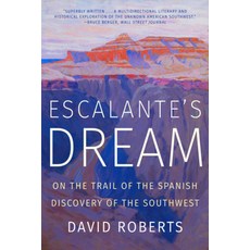 Escalante's Dream: On the Trail of the Spanish Discovery of the Southwest Paperback, W. W. Norton & Company