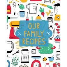 Our Family Recipes: Family Cookbook Recipe Journal Keepsake Blank Recipe Book Mom's Recipes Perso... Paperback, Teresa Rother