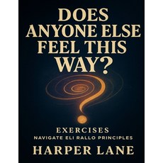(英文圖書)Does Anyone Else Feel This Way? Exercises: Navigate Eli Rallo Principles 平裝版, Independently Published, 英文