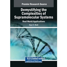 (영문도서)Demystifying the Complexities of Supramolecular Systems: Real World Applications Paperback, IGI Global, English, 9798369349168