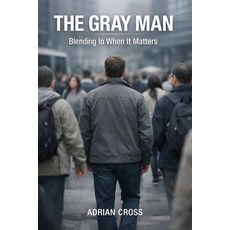 (영문도서)The Gray Man: Blending In When It Matters Paperback, Independently Published, English, 9798241797537