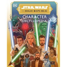 STAR WARS THE HIGH REPUBLIC CHARACTER ENCYCLOPEDIA, DK