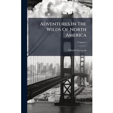 (영문도서)Adventures In The Wilds Of North America Hardcover, Hutson Street Press, English, 9781024343557