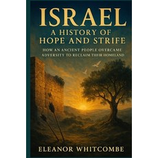 (영문도서)Israel: A History of Hope and Strife: How an Ancient People Overcame Adversity t... Paperback, Independently Published, English, 9798263064570