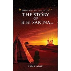 (英文圖書)"Through My Small Eyes" The Story of Bibi Sakina (A.S) 平裝版, Abbas Sadak, 英文