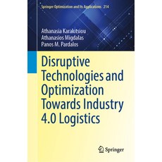 (영문도서) Disruptive Technologies and Optimization Towards Industry 4.0 Logistics Hardcover, Springer, English, 9783031589188
