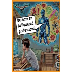 (영문도서) "Become an AI Powered professional" - Rohit Dubey: For Beginners to Experts Paperback, Independently Published, English, 9798303971547