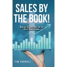 (영문도서) Sales by the Book!: Biblical Suggestions for the Sales Professional Hardcover, Christian Faith Publishing, English, 9798893455274