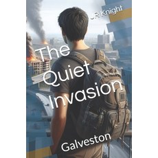 (영문도서)The Quiet Invasion: Galveston Paperback, English, 9798301807367, Independently Published