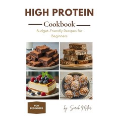 (영문도서) High Protein Cookbook for Beginners on a Budget Paperback, Independently Published, English, 9798329334449
