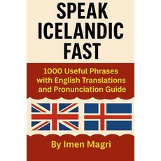 (영문도서)Speak Icelandic Fast: 1000 Useful Phrases with English Translations and Pronunci... Paperback, Independently Published, 9798296280732