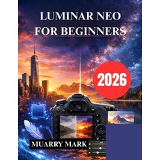 (영문도서)Luminar Neo for Beginners: Unlock the Power of AI Photo Editing Paperback, Independently Published, English, 9798242978379