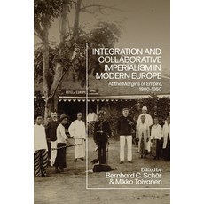 (영문도서)Integration and Collaborative Imperialism in Modern Europe: At the Margins of Em... Paperback, Bloomsbury Academic, English, 9781350377349 Bloomsbury Academic, English, 9781350377349