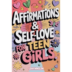(英文圖書)Affirmations & Self-Love for Teen Girls: 11 Steps to Build Confidence Self-Love... 平裝版, Independently Published, English