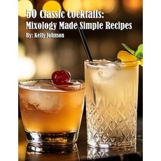 (영문도서) 50 Classic Cocktails: Mixology Made Simple Recipes Paperback, Marick Booster, English, 9798330603206