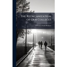(영문도서)The Reorganization of Our Colleges Hardcover, Hutson Street Press, English, 9781025228402