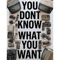 (영문도서)You don't know what you want: How Design Marketing and Corporate Systems Quiet... Paperback, Independently Published, English, 9798275991635