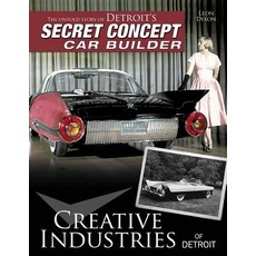 (영문도서) Creative Industries of Detroit: The Untold Story of Detroit's Secret Concept Car Builder Paperback, Cartech, English, 9781613254776