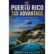 (英文圖書)The Puerto Rico Tax Advantage: Relocation Handbook for High-Net-Worth Individuals 平裝版, Independently Published, 英文