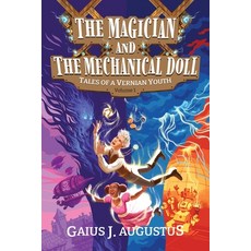 (영문도서)The Magician and the Mechanical Doll Tales of a Vernian Youth Volume 1: a scien... Paperback, Journeyworx, English, 9798999193100