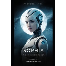 (영문도서) Sophia the Humanoid Robot: sci ficion Paperback, Independently Published, English, 9798338560341