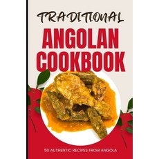 (영문도서) Traditional Angolan Cookbook: 50 Authentic Recipes from Angola Paperback, Independently Published, English, 9798322485452