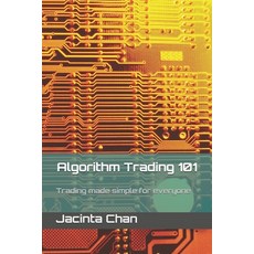 Algorithm Trading 101: Trading made simple for everyone Paperback, Independently Published, English, 9798704070009