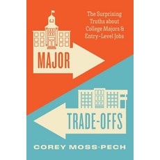 (영문도서)Major Trade-Offs: The Surprising Truths about College Majors and Entry-Level Jobs Paperback, University of Chicago Press, English, 9780226840222