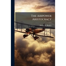 (英文圖書)The Airpower Aristocracy 平裝版, Hutson Street Press, 英文