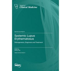 (영문도서) Systemic Lupus Erythematosus: Pathogenesis Diagnosis and Treatment Hardcover, Mdpi AG, English, 9783725828692