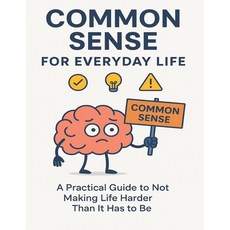 (영문도서)Common Sense for Everyday Life: 20 Page Printable & Mobile PDF Self-Help Guide Paperback, Independently Published, English, 9798293902088