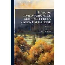 (영문도서)Histoire Contemporaine De Grenoble Et De La Région Dauphinoise; Volume 1 Paperback, Nabu Press, English, 9781141983308