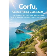 (영문도서)Corfu Greece Hiking Guide 2026: The Complete Corfu Trail & Island Walks Handboo... Paperback, Independently Published, English, 9798241402127