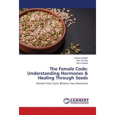 (영문도서)The Female Code: Understanding Hormones & Healing Through Seeds Paperback, LAP Lambert Academic Publis..., English, 9786209943669