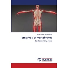 (영문도서)Embryos of Vertebrates Paperback, LAP Lambert Academic Publis..., English, 9786630186482 LAP Lambert Academic Publis..., English, 9786630186482
