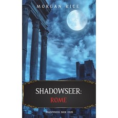 (영문도서) Shadowseer: Rome (Shadowseer Book Four) Hardcover, Morgan Rice, English, 9781094376325